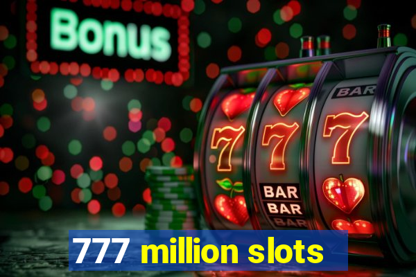 777 million slots