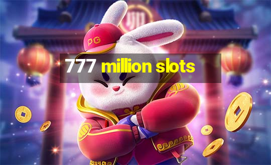 777 million slots