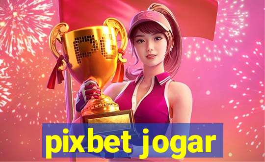 pixbet jogar