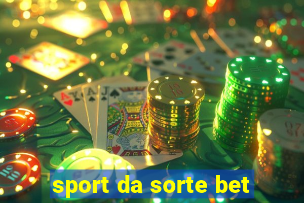 sport da sorte bet