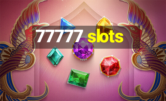 77777 slots