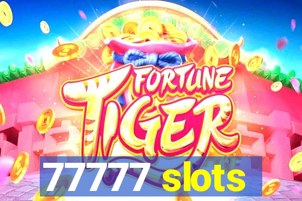 77777 slots