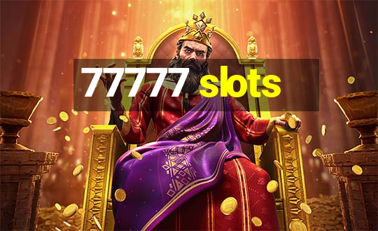 77777 slots