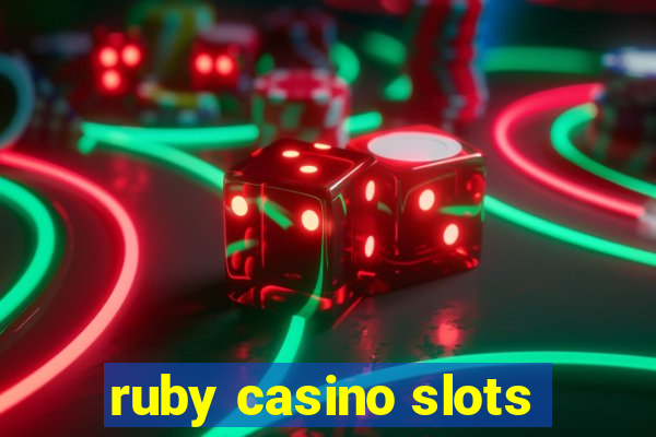 ruby casino slots