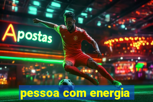 pessoa com energia