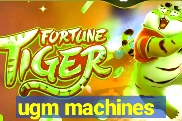 ugm machines