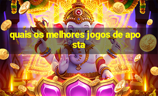 quais os melhores jogos de aposta