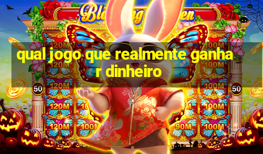 qual jogo que realmente ganhar dinheiro