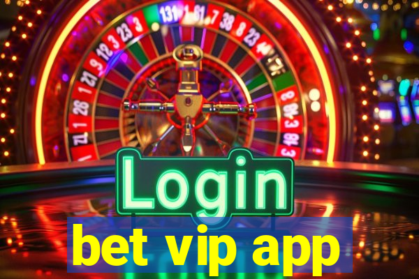 bet vip app