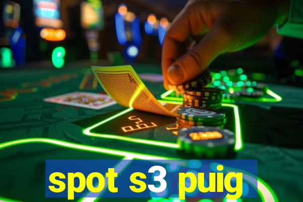 spot s3 puig