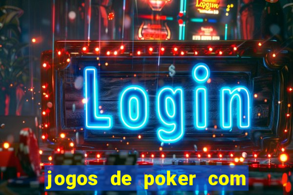 jogos de poker com dinheiro real