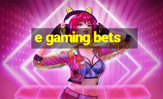 e gaming bets