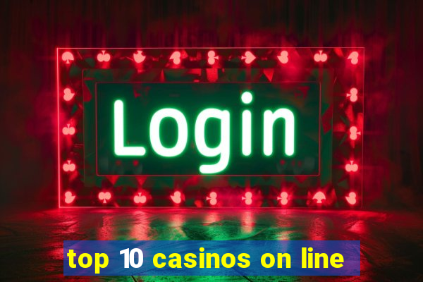 top 10 casinos on line