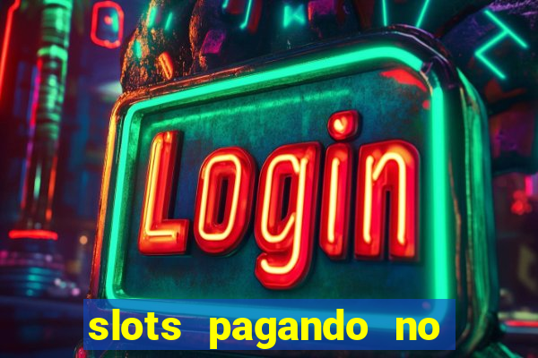 slots pagando no cadastro 2024