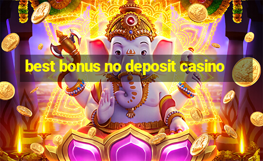 best bonus no deposit casino