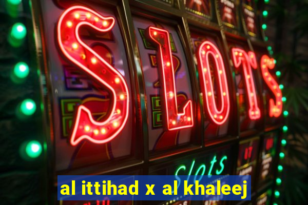 al ittihad x al khaleej