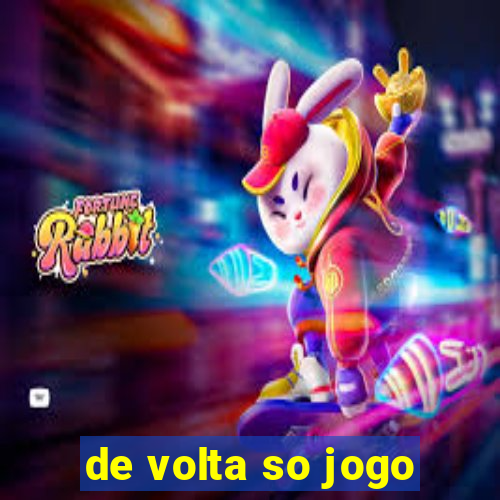 de volta so jogo