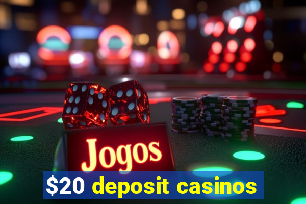 $20 deposit casinos