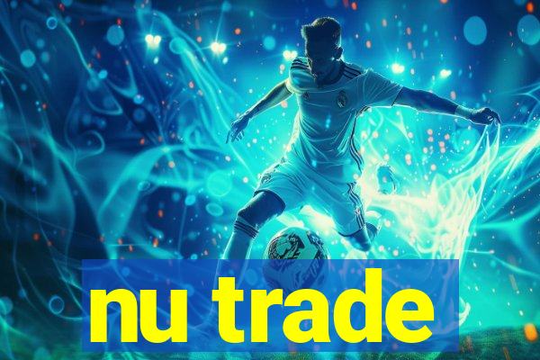 nu trade