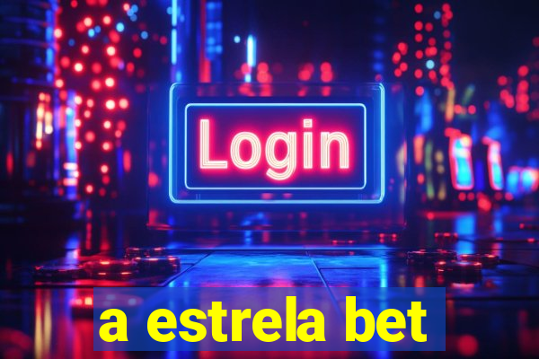 a estrela bet