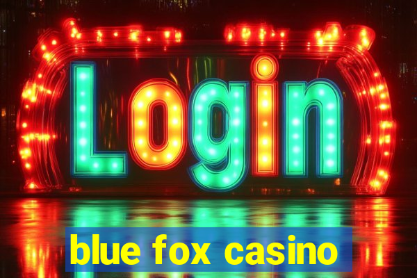 blue fox casino