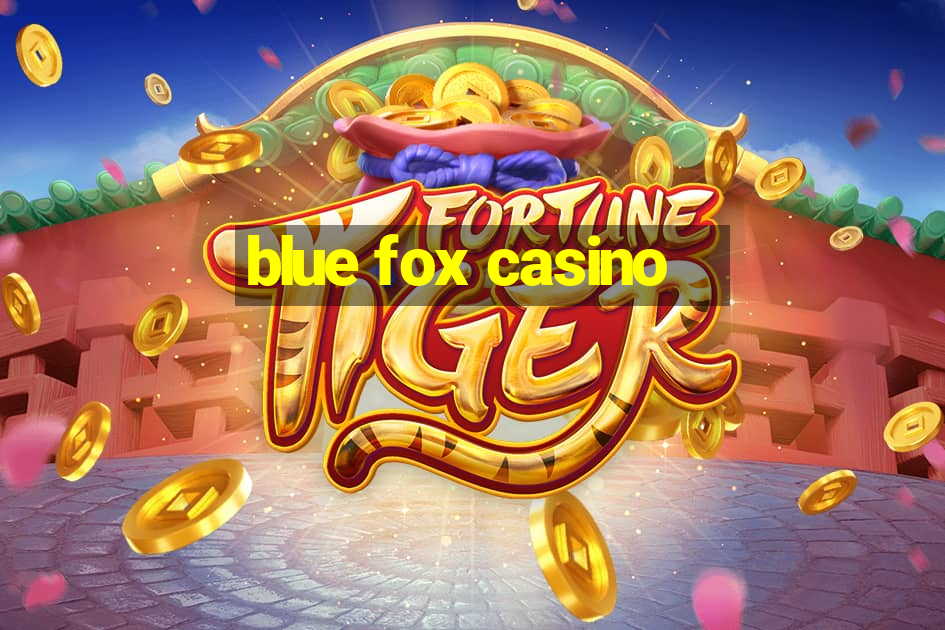 blue fox casino