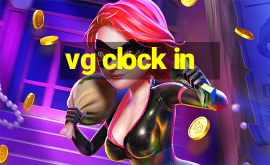 vg clock in