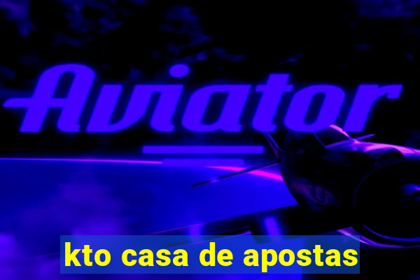 kto casa de apostas