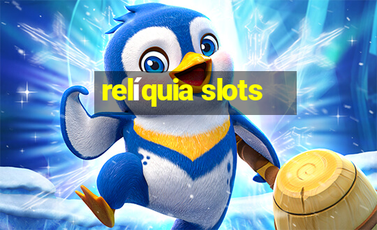 relíquia slots