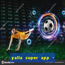 yalla super app - ??? ???? ??