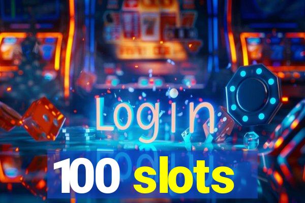 100 slots