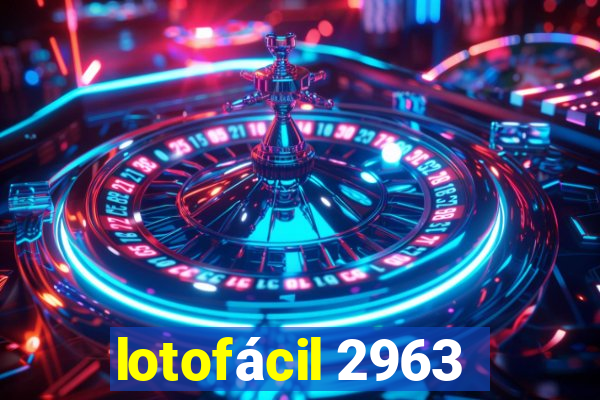 lotofácil 2963