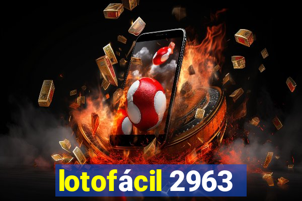 lotofácil 2963