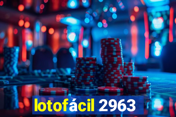 lotofácil 2963