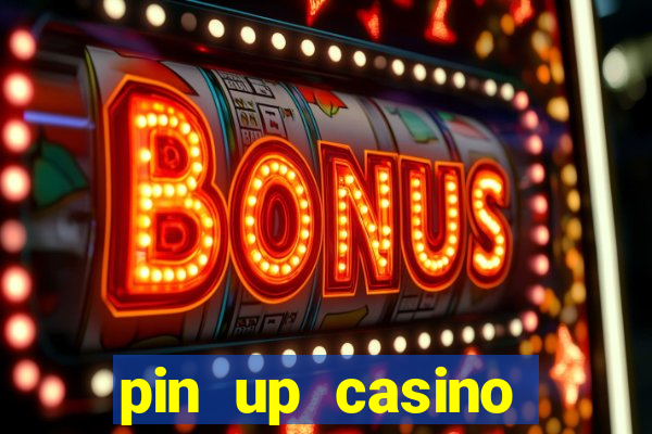 pin up casino bonus code