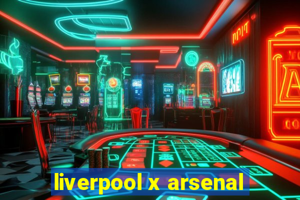 liverpool x arsenal