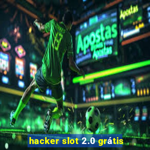 hacker slot 2.0 grátis