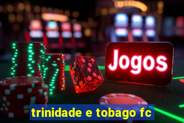 trinidade e tobago fc