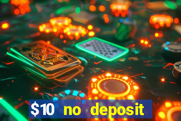 $10 no deposit casino bonus