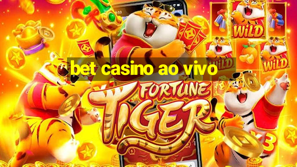 bet casino ao vivo