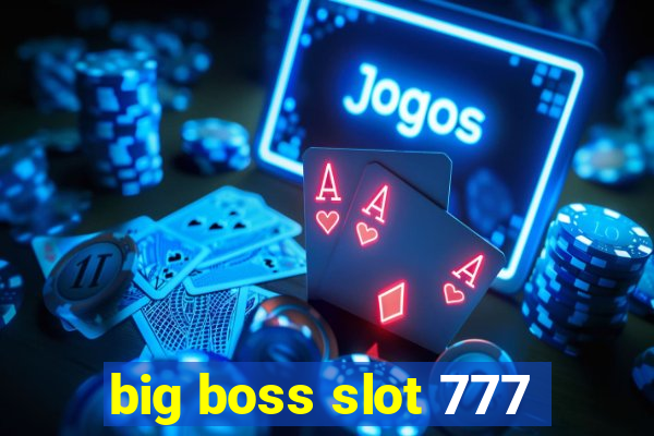 big boss slot 777