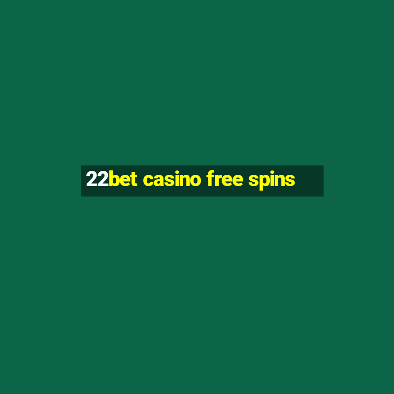 22bet casino free spins