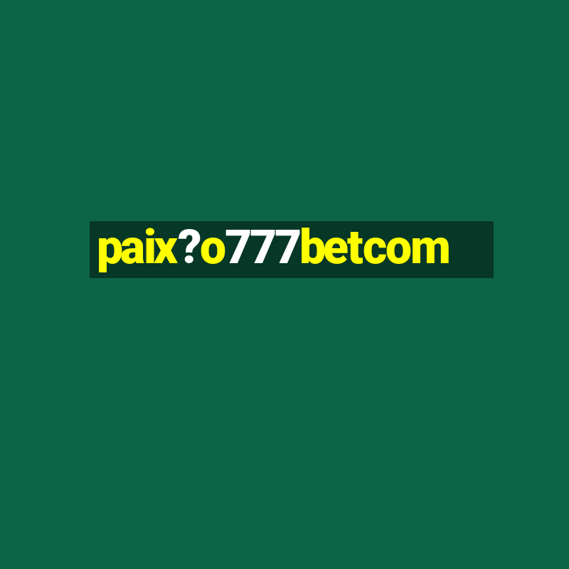 paix?o777betcom