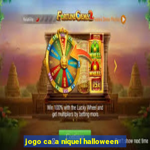 jogo ca莽a niquel halloween