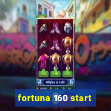 fortuna 160 start