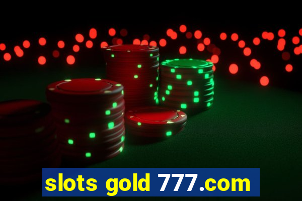 slots gold 777.com