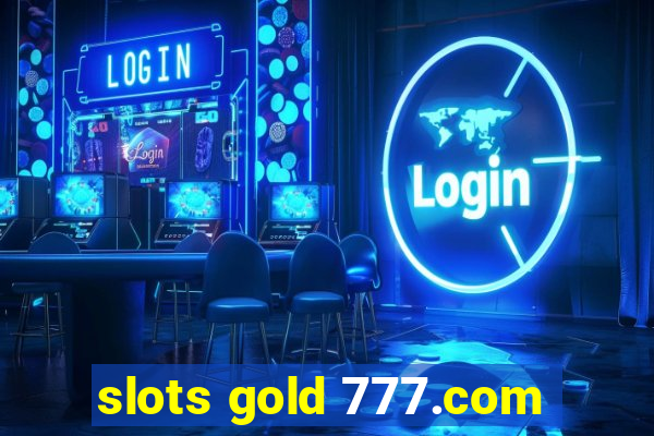 slots gold 777.com