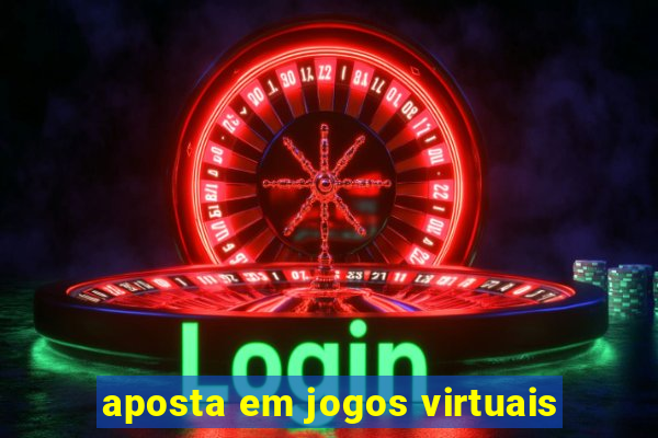 aposta em jogos virtuais