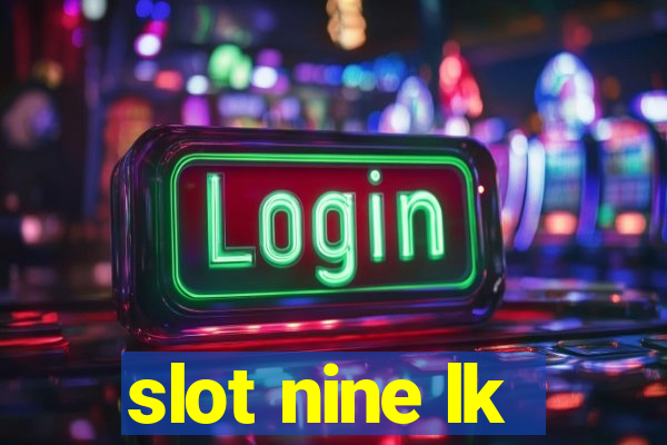 slot nine lk