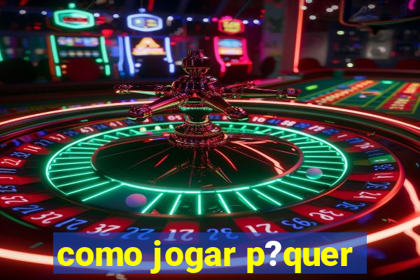 como jogar p?quer